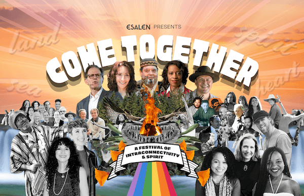 Esalen presents Come Together: A Festival of Intraconnectivity & Spirit